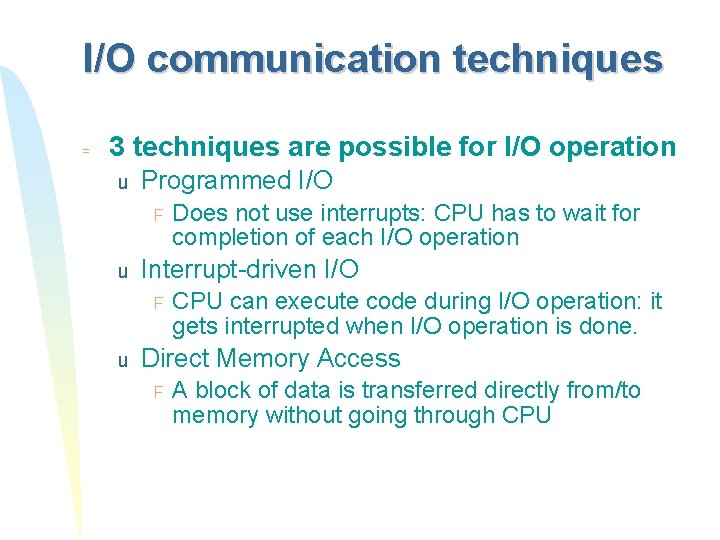 I/O communication techniques = 3 techniques are possible for I/O operation u Programmed I/O