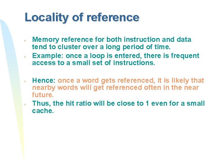 Locality of reference = = Memory reference for both instruction and data tend to