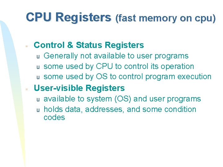 CPU Registers (fast memory on cpu) = Control & Status Registers u u u