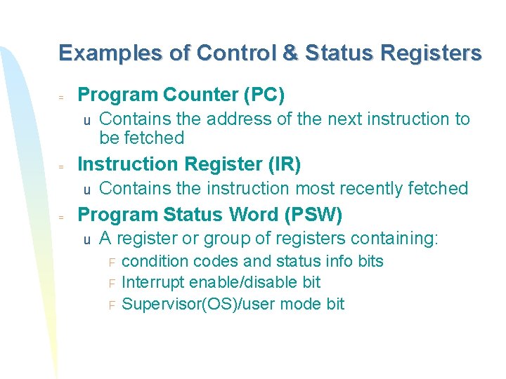 Examples of Control & Status Registers = Program Counter (PC) u = Instruction Register