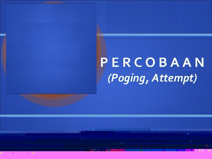 PERCOBAAN (Poging, Attempt) 