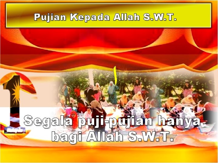 Pujian Kepada Allah S. W. T. ﺍ Segala puji-pujian hanya bagi Allah S. W.