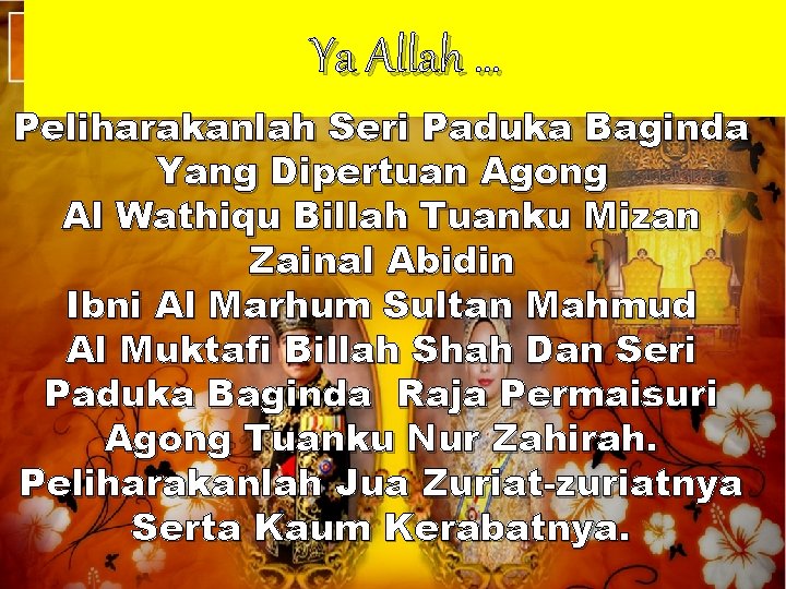 Ya Allah … Peliharakanlah Seri Paduka Baginda Yang Dipertuan Agong Al Wathiqu Billah Tuanku