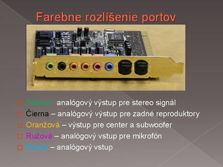 Farebne rozlíšenie portov � � � Zelená - analógový výstup pre stereo signál Čierna