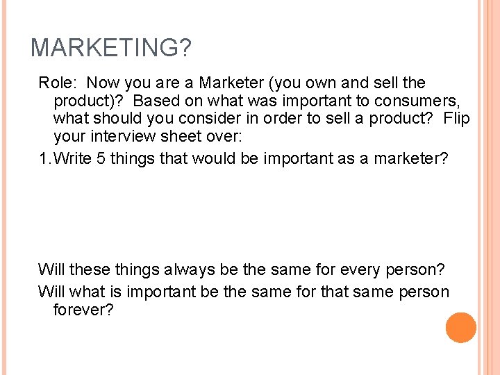 MARKETING? Role: Now you are a Marketer (you own and sell the product)? Based