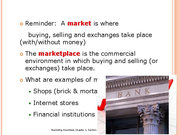  Reminder: A market is where buying, selling and exchanges take place (with/without money)