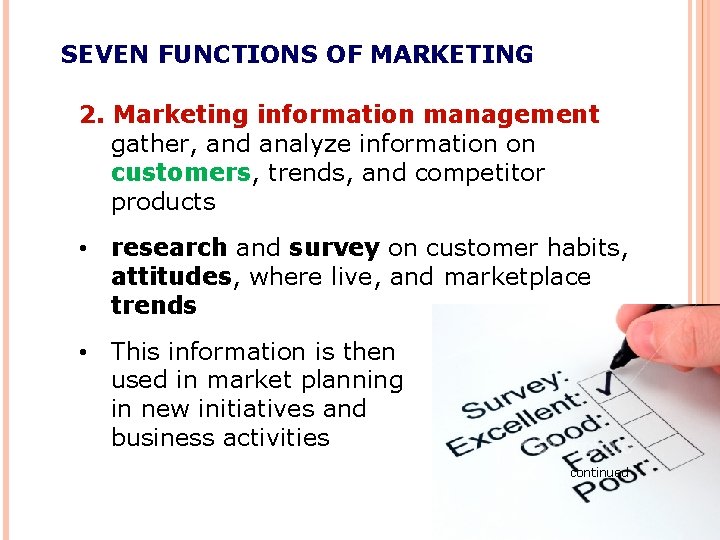 SEVEN FUNCTIONS OF MARKETING 2. Marketing information management gather, and analyze information on customers,