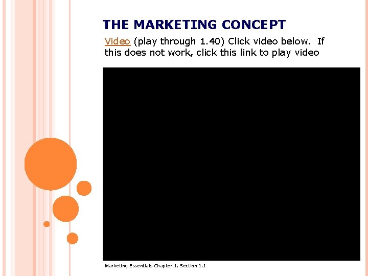 THE MARKETING CONCEPT Video (play through 1. 40) Click video below. If this does