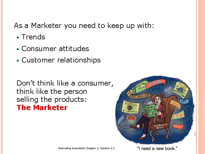 As a Marketer you need to keep up with: · Trends · Consumer attitudes