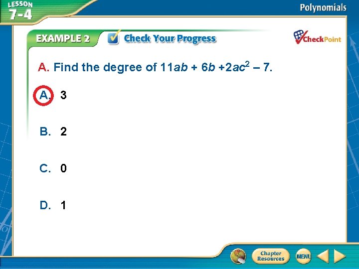 A. Find the degree of 11 ab + 6 b +2 ac 2 –