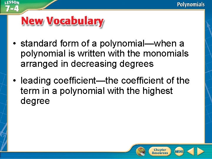  • standard form of a polynomial—when a polynomial is written with the monomials