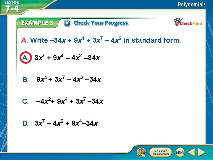 A. Write – 34 x + 9 x 4 + 3 x 7 –