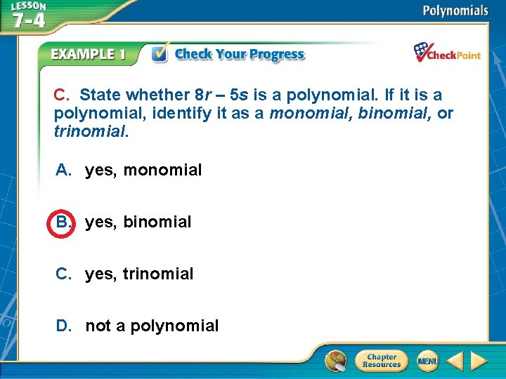 C. State whether 8 r – 5 s is a polynomial. If it is