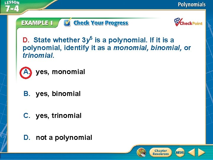 D. State whether 3 y 5 is a polynomial. If it is a polynomial,