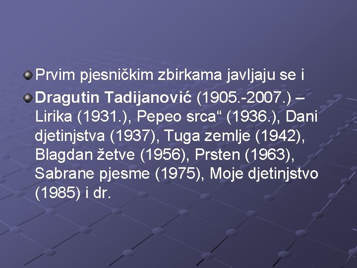 Prvim pjesničkim zbirkama javljaju se i Dragutin Tadijanović (1905. -2007. ) – Lirika (1931.