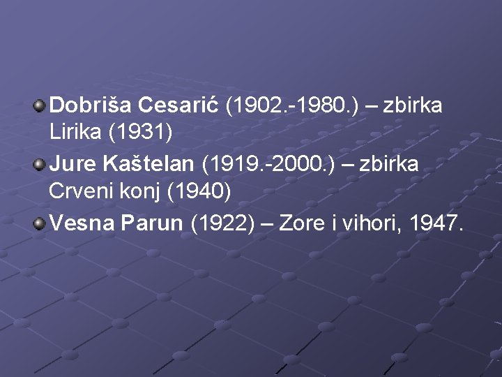 Dobriša Cesarić (1902. -1980. ) – zbirka Lirika (1931) Jure Kaštelan (1919. -2000. )