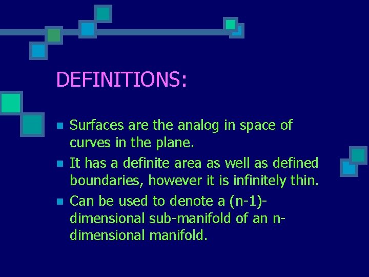 DEFINITIONS: n n n Surfaces are the analog in space of curves in the