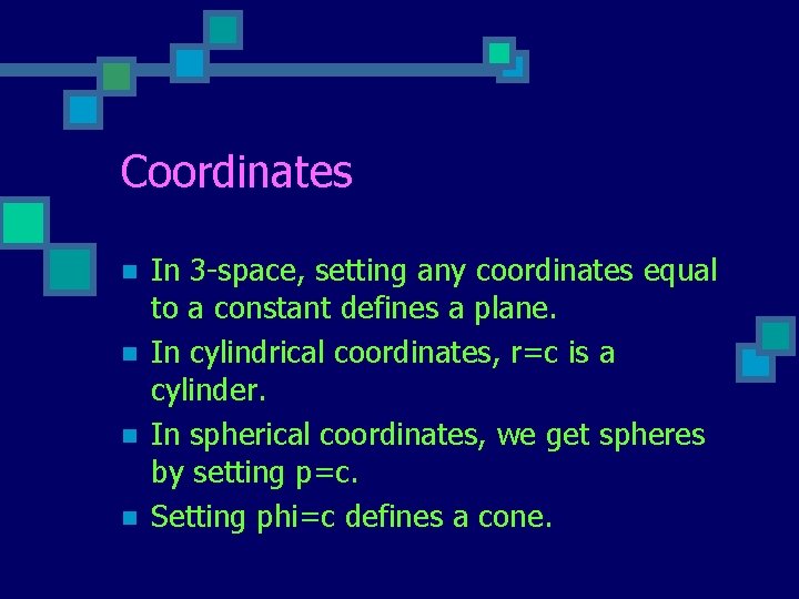 Coordinates n n In 3 -space, setting any coordinates equal to a constant defines