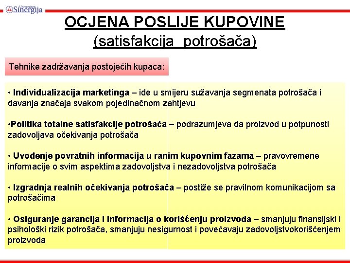 OCJENA POSLIJE KUPOVINE (satisfakcija potrošača) Tehnike zadržavanja postojećih kupaca: • Individualizacija marketinga – ide