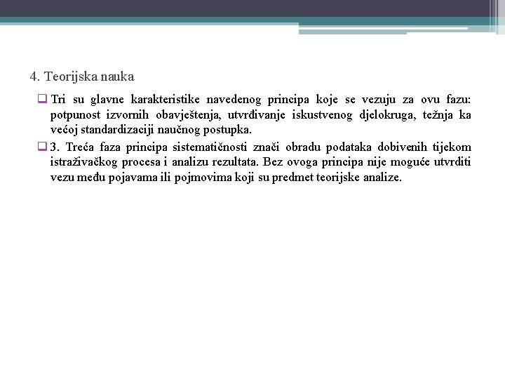 4. Teorijska nauka q Tri su glavne karakteristike navedenog principa koje se vezuju za