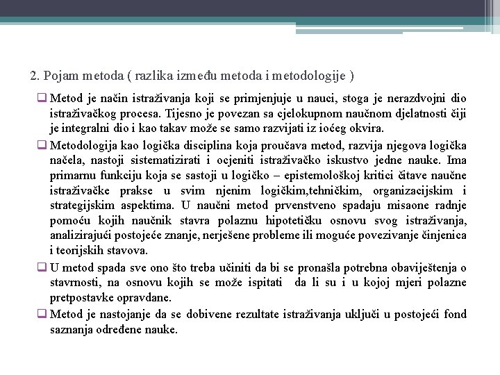 2. Pojam metoda ( razlika između metoda i metodologije ) q Metod je način