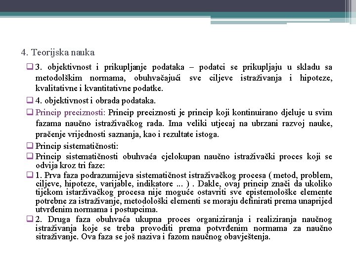 4. Teorijska nauka q 3. objektivnost i prikupljanje podataka – podatci se prikupljaju u