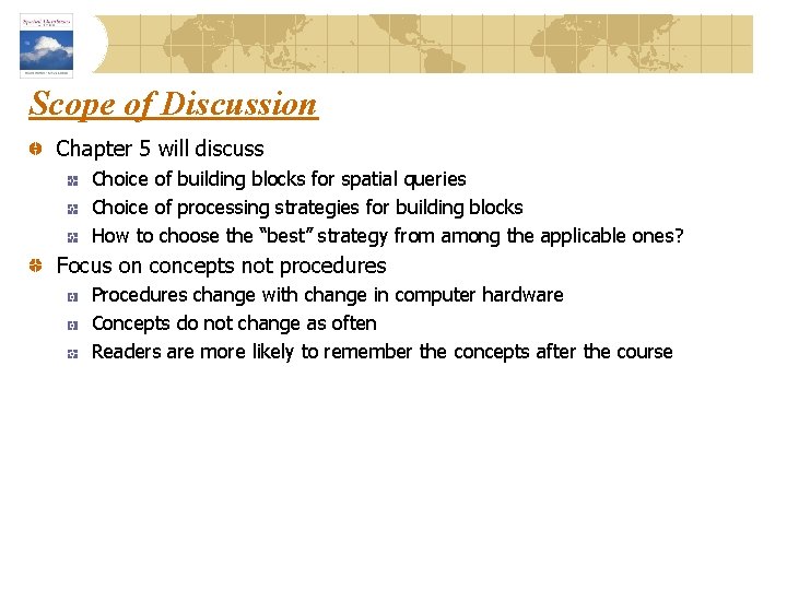 Scope of Discussion Chapter 5 will discuss Choice of building blocks for spatial queries