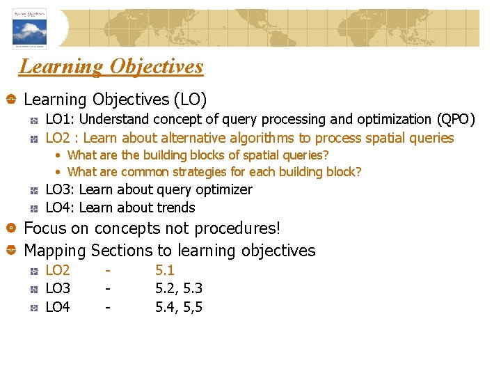 Learning Objectives (LO) LO 1: Understand concept of query processing and optimization (QPO) LO