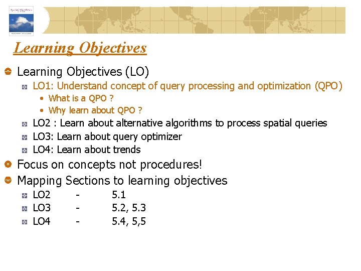 Learning Objectives (LO) LO 1: Understand concept of query processing and optimization (QPO) •
