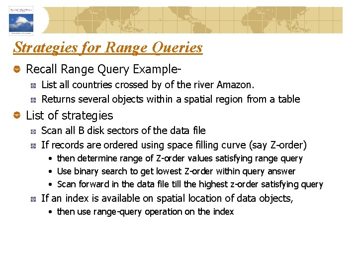 Strategies for Range Queries Recall Range Query Example. List all countries crossed by of
