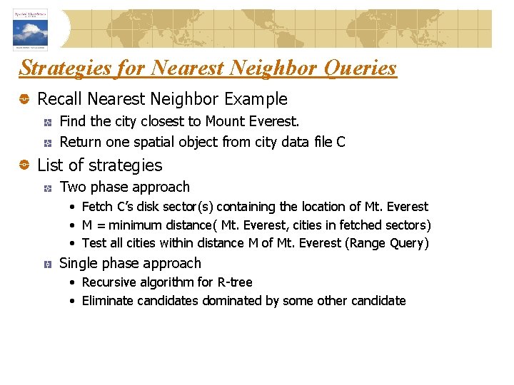 Strategies for Nearest Neighbor Queries Recall Nearest Neighbor Example Find the city closest to