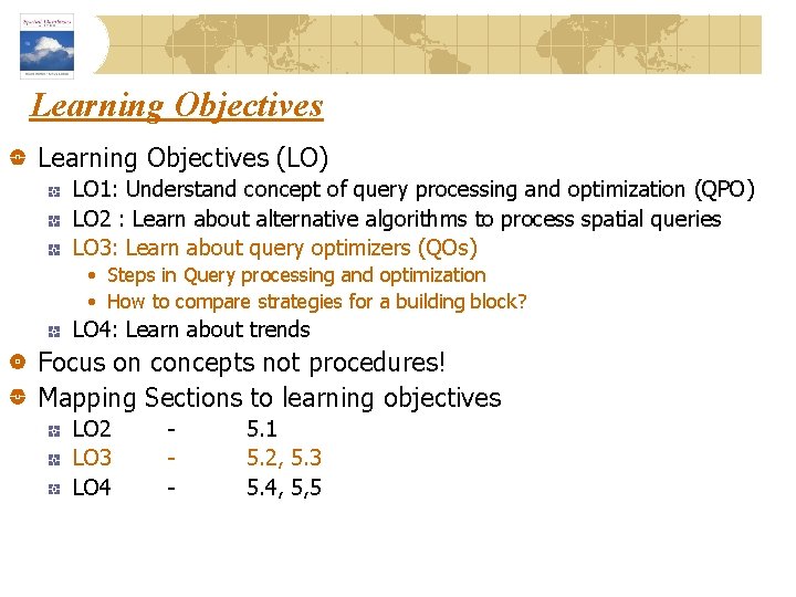 Learning Objectives (LO) LO 1: Understand concept of query processing and optimization (QPO) LO