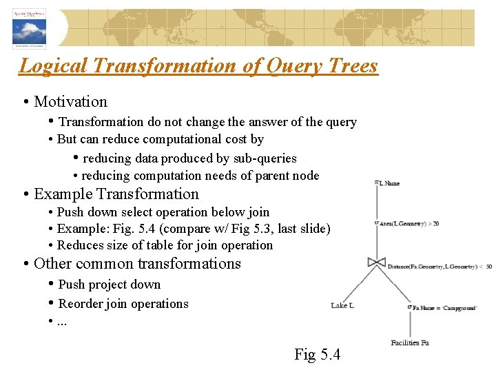 Logical Transformation of Query Trees • Motivation • Transformation do not change the answer