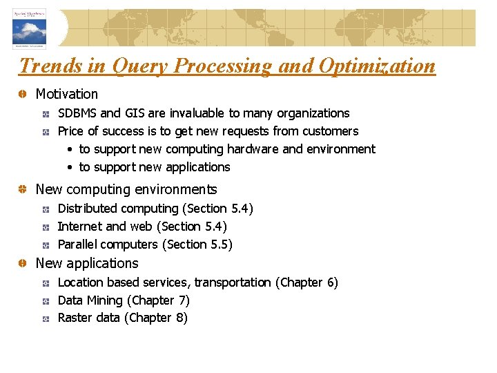 Trends in Query Processing and Optimization Motivation SDBMS and GIS are invaluable to many