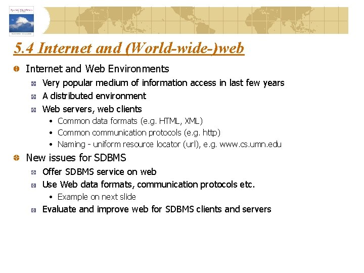 5. 4 Internet and (World-wide-)web Internet and Web Environments Very popular medium of information