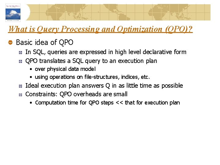 What is Query Processing and Optimization (QPO)? Basic idea of QPO In SQL, queries