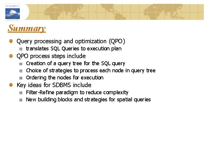 Summary Query processing and optimization (QPO) translates SQL Queries to execution plan QPO process