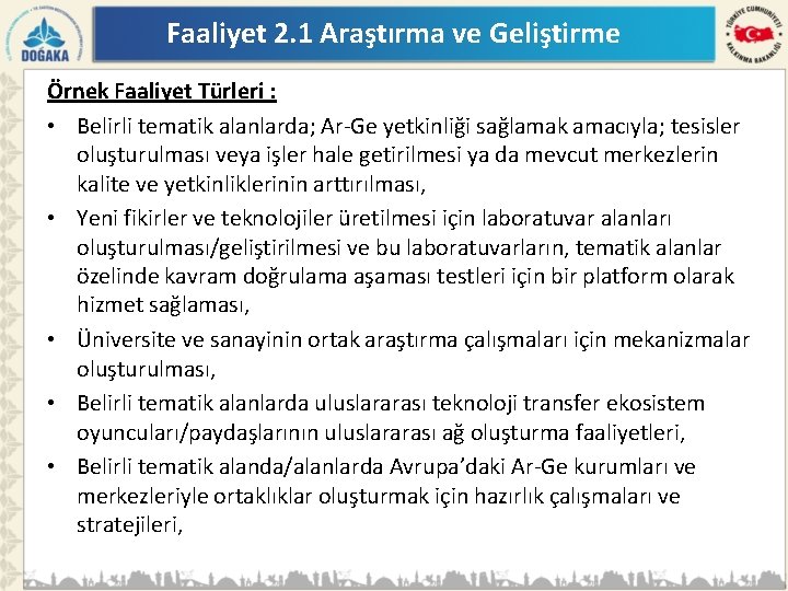 Faaliyet 2. 1 Araştırma ve Geliştirme Örnek Faaliyet Türleri : • Belirli tematik alanlarda;