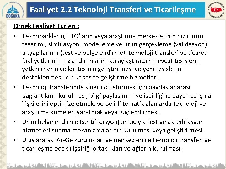 Faaliyet 2. 2 Teknoloji Transferi ve Ticarileşme Örnek Faaliyet Türleri : • Teknoparkların, TTO'ların