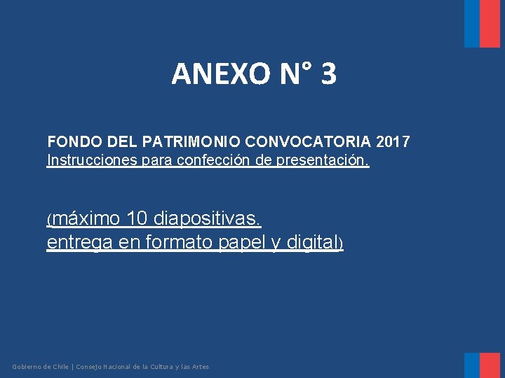 ANEXO N° 3 FONDO DEL PATRIMONIO CONVOCATORIA 2017 Instrucciones para confección de presentación. (máximo