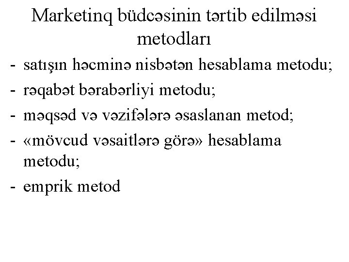 Marketinq büdcəsinin tərtib edilməsi metodları satışın həcminə nisbətən hesablama metodu; rəqabət bərabərliyi metodu; məqsəd Marketinq büdcəsinin tərtib edilməsi metodları satışın həcminə nisbətən hesablama metodu; rəqabət bərabərliyi metodu; məqsəd