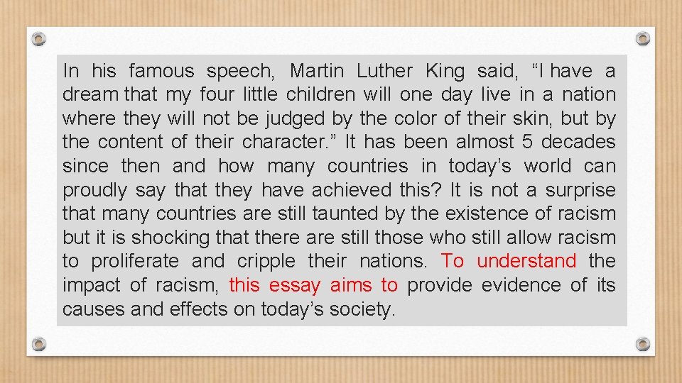 In his famous speech, Martin Luther King said, “I have a dream that my