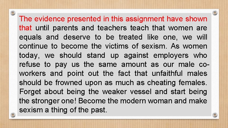 The evidence presented in this assignment have shown that until parents and teachers teach