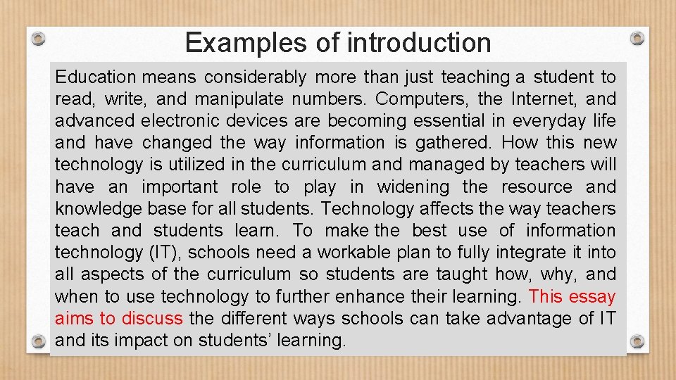 Examples of introduction Education means considerably more than just teaching a student to read,
