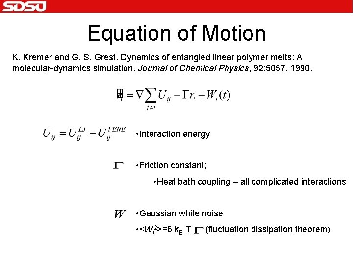 Equation of Motion K. Kremer and G. S. Grest. Dynamics of entangled linear polymer