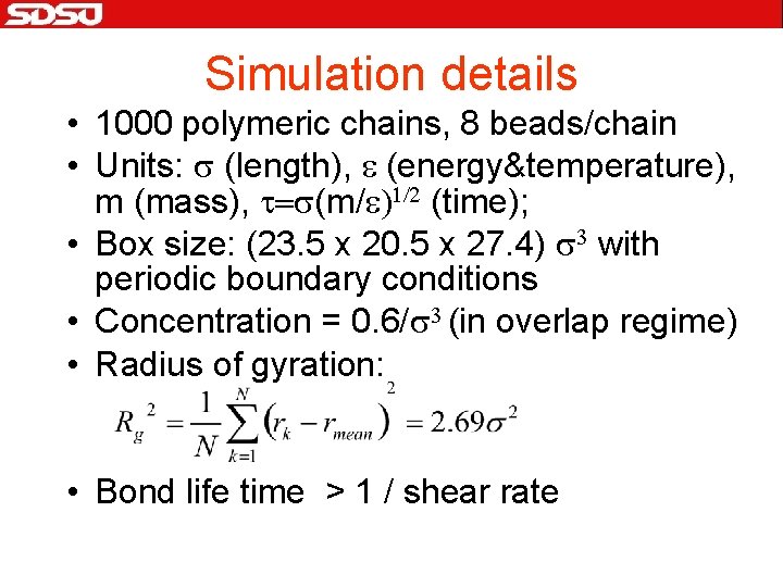 Simulation details • 1000 polymeric chains, 8 beads/chain • Units: s (length), e (energy&temperature),