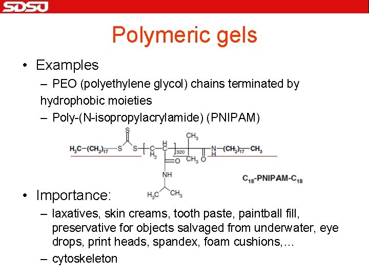 Polymeric gels • Examples – PEO (polyethylene glycol) chains terminated by hydrophobic moieties –
