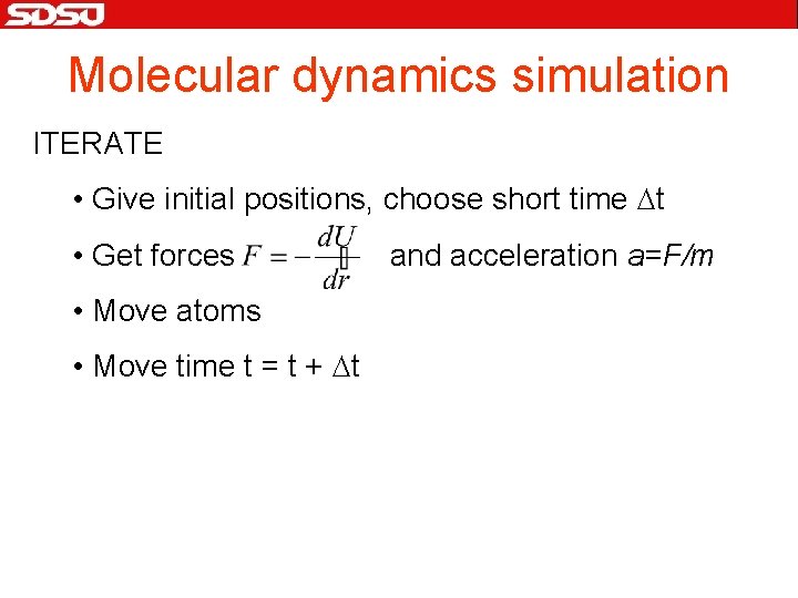 Molecular dynamics simulation ITERATE • Give initial positions, choose short time Dt • Get