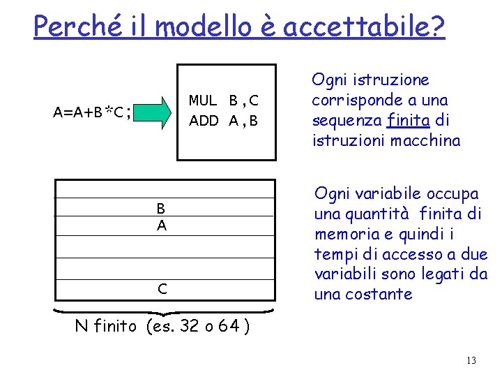 Perché il modello è accettabile? MUL B, C ADD A, B A=A+B*C; B A