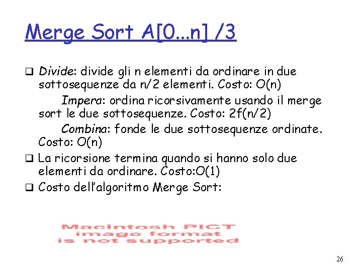 Merge Sort A[0. . . n] /3 q Divide: divide gli n elementi da